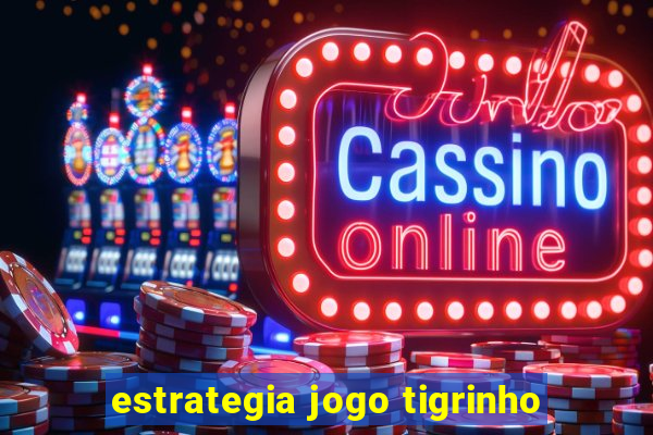 estrategia jogo tigrinho